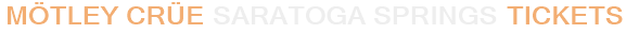 Mötley Crüe Saratoga Springs Tickets